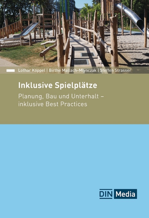 Inklusive Spielplätze - Buch mit E-Book - Lothar Köppel, Birthe Mallach-Mlynczak, Steffen Strasser