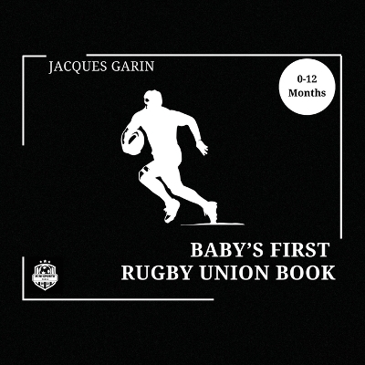 Baby's First Rugby Union Book - Jacques Garin