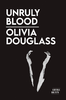 Unruly Blood - Olivia Douglass