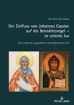 Der Einfluss von Johannes Cassian auf die Benediktsregel Â¿ ex oriente lux - Mark-Oliver Baumgarten
