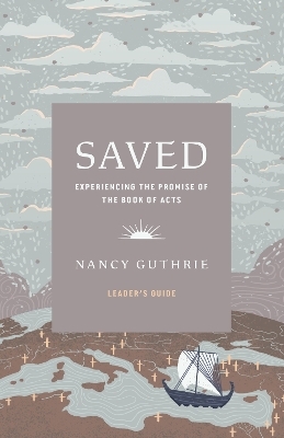 Saved Leader's Guide - Nancy Guthrie