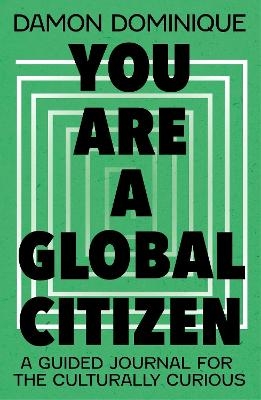 You Are A Global Citizen - Damon Dominique