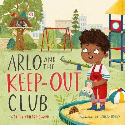 Arlo and the Keep-Out Club - Betsy Childs Howard