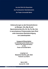 Untersuchungen zu den Konzentrationen an Mengen- (Ca, Mg, S) und Spurenelementen (Cu, Zn, Se, Fe, Mn, Co) in verschiedenen Probenmedien beim Rind unter besonderer Berücksichtigung von Leberbioptaten - Stephanie Oschika