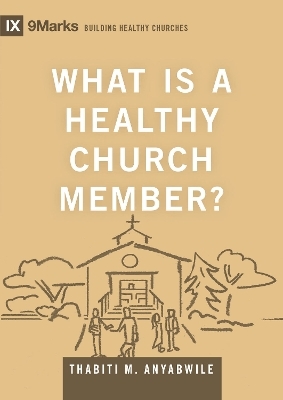 What Is a Healthy Church Member? - Thabiti M. Anyabwile