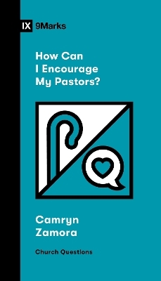 How Can I Encourage My Pastors? - Camryn Zamora