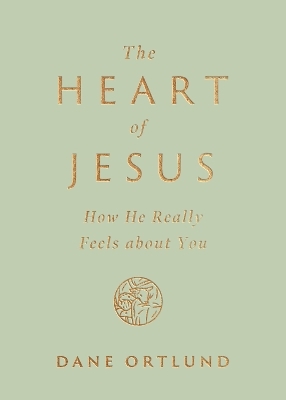 The Heart of Jesus - Dane Ortlund