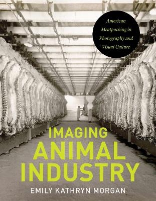 Imaging Animal Industry - Emily Kathyrn Morgan