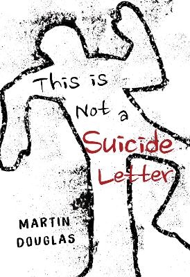 This is Not a Suicide Letter - Martin Douglas