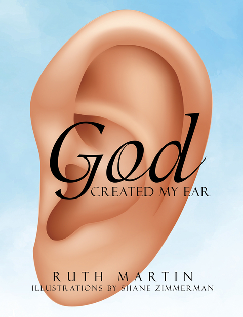 God Created My Ear -  Ruth Martin