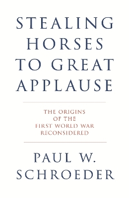 Stealing Horses to Great Applause - Paul W. Schroeder