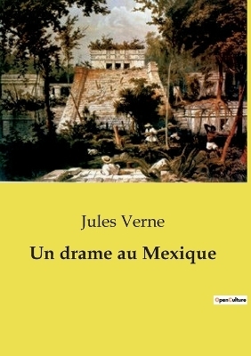 Un drame au Mexique - Jules Verne