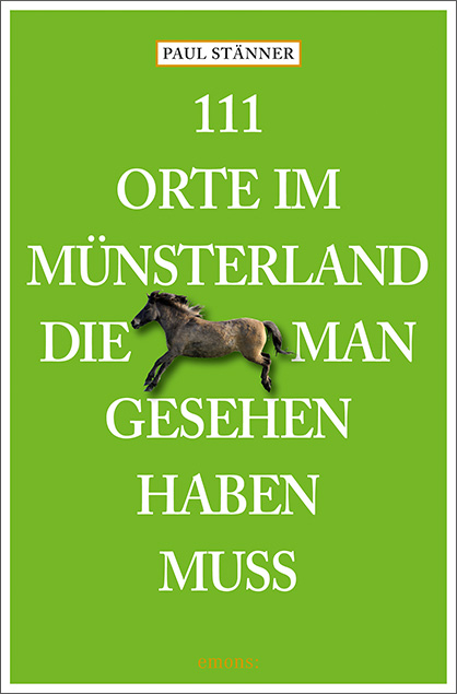 111 Orte im Münsterland, die man gesehen haben muss - Paul Stänner