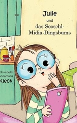 Julie und das Sooschl-Midia-Dingsbums - Elisabeth Annamaria Kleck