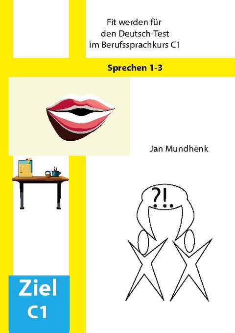 Fit werden für den Deutsch-Test für Berufssprachkurse C1: Sprechen 1-3 - Jan Mundhenk