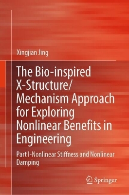 The Bio-inspired X-Structure/Mechanism Approach for Exploring Nonlinear Benefits in Engineering - Xingjian Jing