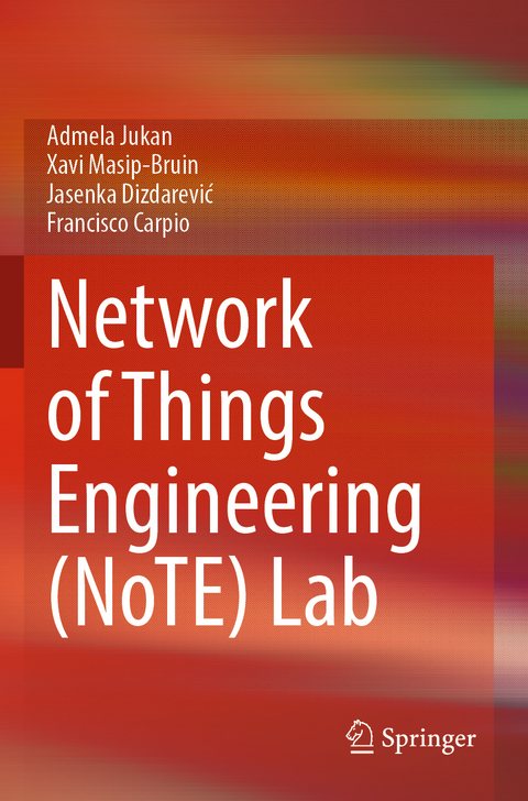 Network of Things Engineering (NoTE) Lab - Admela Jukan, Xavi Masip-Bruin, Jasenka Dizdarević, Francisco Carpio