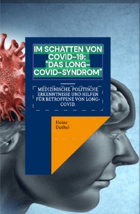 Im Schatten von Covid-19: "Das Long-Covid-Syndrom" - Heinz Duthel