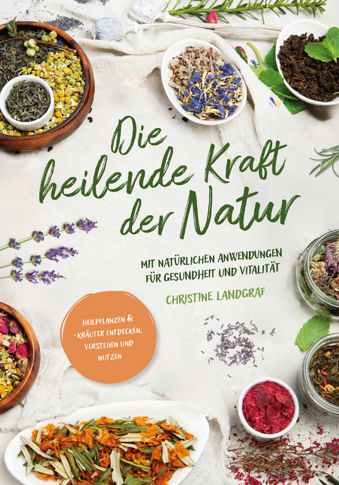 Die heilende Kraft der Natur - Christine Landgraf