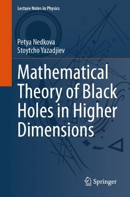 Mathematical Theory of Black Holes in Higher Dimensions - Petya Nedkova, Stoytcho Yazadjiev