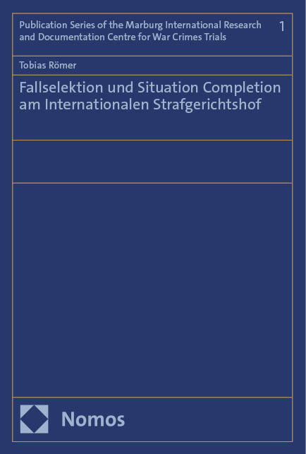 Fallselektion und Situation Completion am Internationalen Strafgerichtshof - Tobias Römer