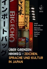 Über Grenzen hinweg – Zeichen, Sprache und Kultur in Japan - 