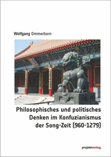 Philosophisches und politisches Denken im Konfuzianismus der Song-Zeit (960-1279) - Wolfgang Ommerborn