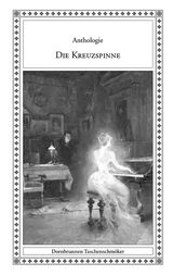 Die Kreuzspinne - Werner Bernhardy, Roland Betsch, Leo am Bruhl, Reginald Campbell, Paul Friedrich, Klara Herrmann, Georg Hiltl, Elisabeth Krickeberg, Alfred Lemm, Friedrich Meister, Beat von Müller, Kurt Münzer, Grenville Murray, Phil Robinson, László Rózsa, Ernst Szép, Hellmuth Unger, Hans Watzlik