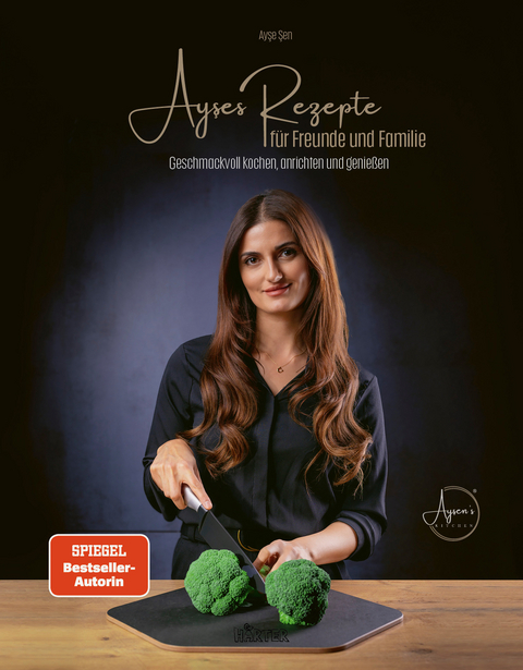 Ayşes Rezepte für Freunde und Familie - Ayşe Şen