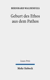 Geburt des Ethos aus dem Pathos - Bernhard Waldenfels