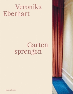 Veronika Eberhart: Garten sprengen - Brenda Guesnet, Kevin Vennemann, Ian F. Svenonius, Veronika Eberhart
