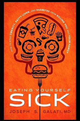 Eating Yourself Sick - Joseph S. Galati