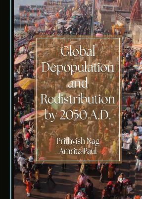 Global Depopulation and Redistribution by 2050 A.D. - Prithvish Nag, Amrita Paul