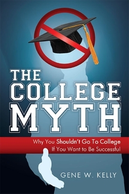 The College Myth - Gene W Kelly