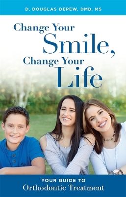 Change Your Smile, Change Your Life - D. Douglas Depew