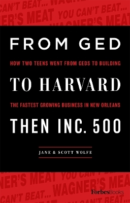 From GED To Harvard Then Inc. 500 - Jane Wolfe, Scott Wolfe