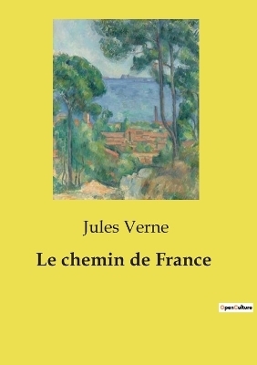 Le chemin de France - Jules Verne