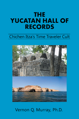 The Yucatan Hall of Records: - Vernon Q. Murray Ph.D.