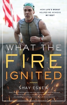 What The Fire Ignited - Shay Eskew