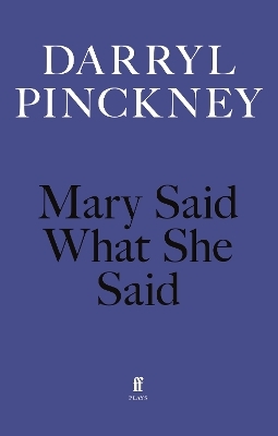 Mary Said What She Said - Darryl Pinckney