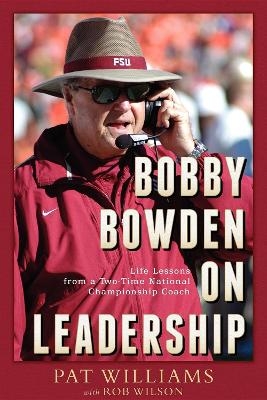 Bobby Bowden On Leadership - Pat Williams, Rob Wilson