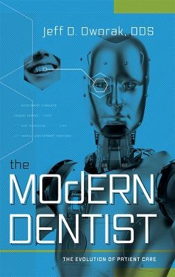 The Modern Dentist - Jeff D. Dworak