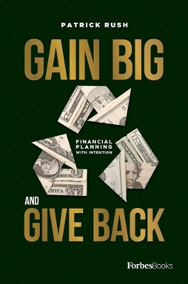 Gain Big And Give Back - Patrick Rush