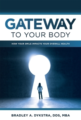 Gateway To Your Body - Bradley A. Dykstra