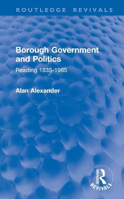 Borough Government and Politics - Alan Alexander