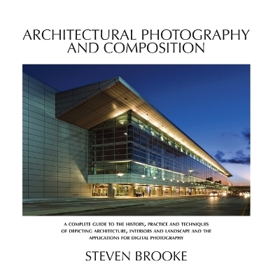 Architectural Photography and Composition - Steven Brooke