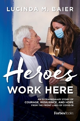 Heroes Work Here - Lucinda M. Baier