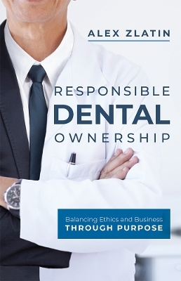 Responsible Dental Ownership - Alex Zlatin