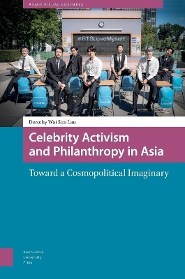 Celebrity Activism and Philanthropy in Asia - Dorothy Lau