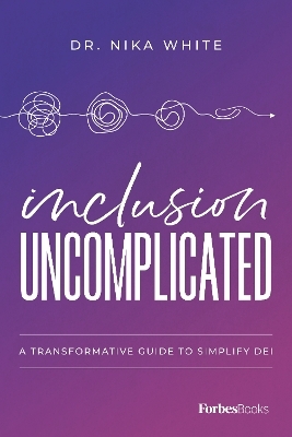 Inclusion Uncomplicated - Dr. Nika White